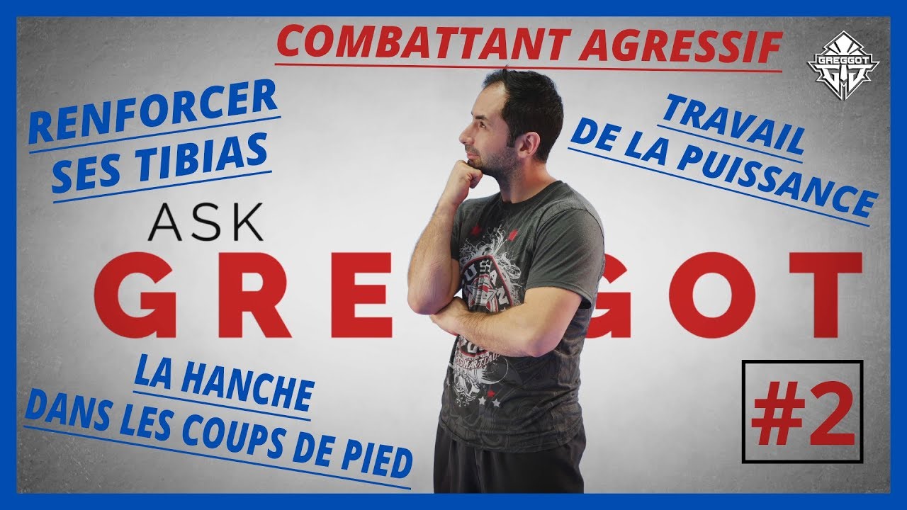 ASK GREGGOT #2: Renforcer ses tibias | Passer sa hanche | Sac de frappe | Combattant agressif