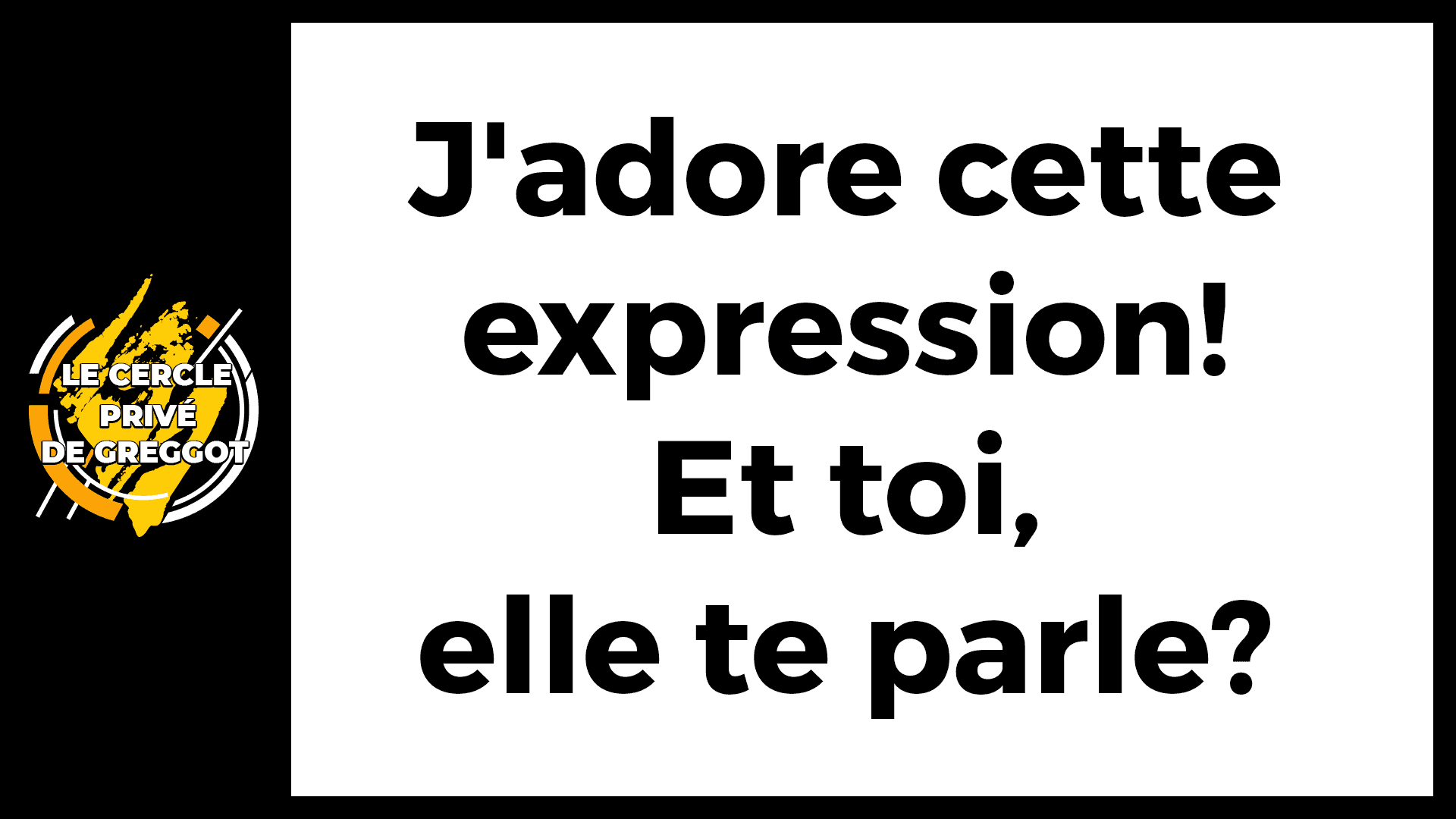 Cercle-Prive-jadore-cette-expression-elle-te-parle