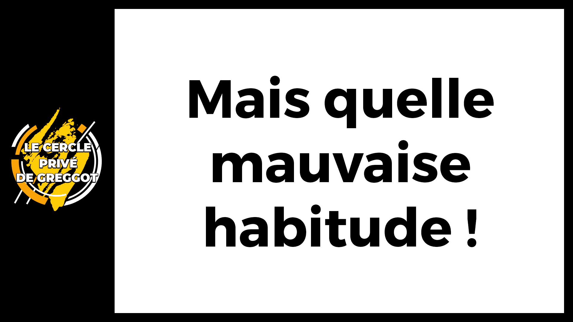 Cercle-Prive-quelle-mauvaise-habitude