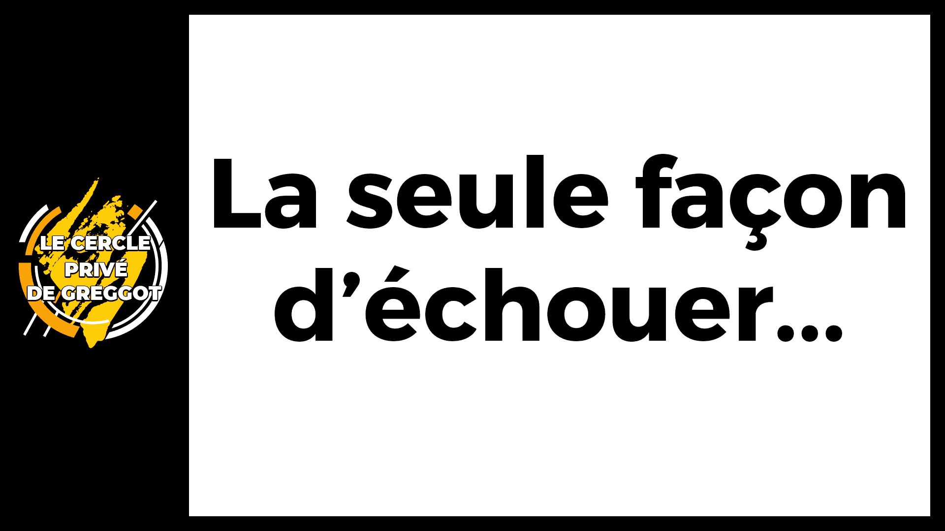 Cercle-Prive-Greggot-la-seule-facon-echouer
